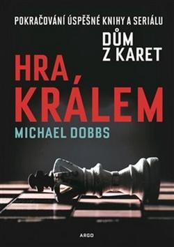 Hra králem - House of Cards - To Play the King - Michael Dobbs