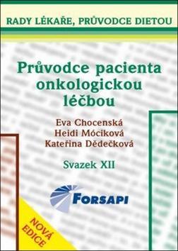 Průvodce pacienta onkologickou léčbou - Svazek XII - Eva Chocenská; Heidi Móciková; Kateřina Dědečková