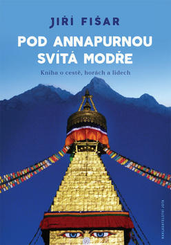 Pod Annapurnou svítá modře - Kniha o cestě, horách a lidech - Jiří Fišar