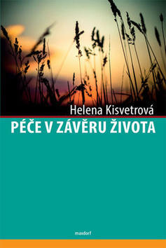 Péče v závěru života - Helena Kisvetrová