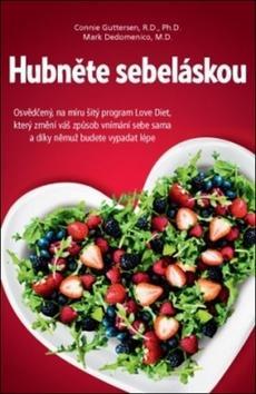 Hubněte sebeláskou - Osvědčený, na míru šitý program Love Diet - Connie Guttersen; Mark Dedomenico