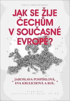 Jak se žije Čechům v současné Evropě? - Jaroslava Pospíšilová; Eva Krulichová