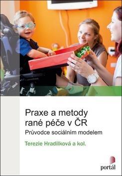 Praxe a metody rané péče v ČR - Průvodce sociálním modelem - Terezie Hradilková