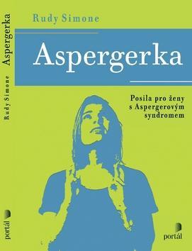 Aspergerka - Posila pro ženy s Aspergerovým syndromem - Rudy Simone