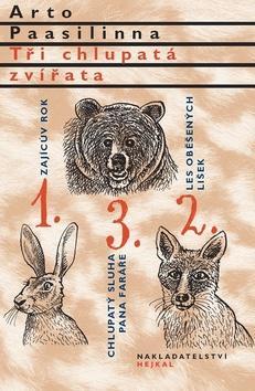 Tři chlupatá zvířata - Zajícův rok, Les oběšených lišek, Chlupatý sluha pana faráře - Arto Paasilinna