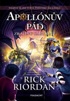 Apollónův pád Zrádný labyrint - Vraťte se do světa Percyho Jacksona - Rick Riordan