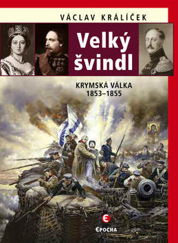Velký švindl - Krymská válka 1853–1855 - Václav Králíček
