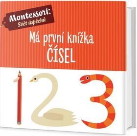 Má první knížka čísel - Montessori: Svět úspěchů - Chiara Piroddi; Agnese Baruzzi
