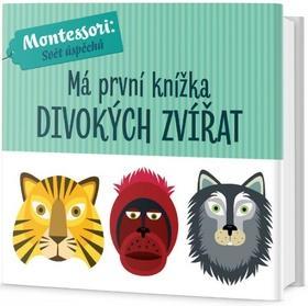 Má první knížka divokých zvířat - Montessori: Svět úspěchů - Chiara Piroddi; Agnese Baruzzi
