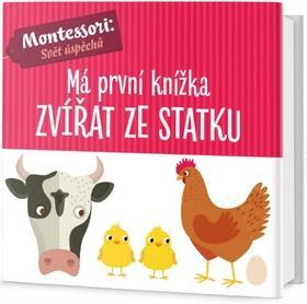 Má první knížka zvířat ze statku - Montessori: Svět úspěchů - Chiara Piroddi; Agnese Baruzzi