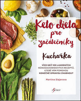 Ketodieta pro začátečníky Kuchařka - Více než 100 lahodných nízkosacharidových receptů ... - Martina Slajerova