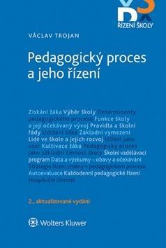Pedagogický proces a jeho řízení - 2. aktualizované vydání - Václav Trojan