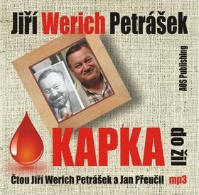 Kapka do žil - Čtou Jiří Werich Petrášek a Jan Přeučil - Jiří Werich Petrášek; Jiří Werich Petrášek; Jan Přeučil