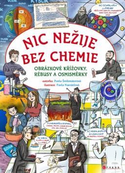 Nic nežije bez chemie - Obrázkové křížovky, rébusy a osmisměrky - Pavla Šmikmátorová