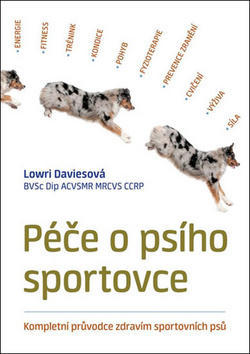 Péče o psího sportovce - Kompletní průvodce zdravím sportovních psů - Lowri Daviesová
