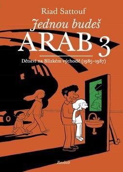 Jednou budeš Arab 3 - Dětství na Blízkém východě (1985-1987) - Riad Sattouf