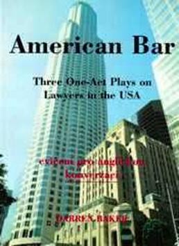 American Bar - Three One-Act Plays on Lawyers in the USA - Darren Baker