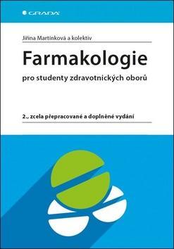 Farmakologie - pro studenty zdravotnických oborů, 2., zcela přepracované a doplněné vydání - Jiřina Martínková
