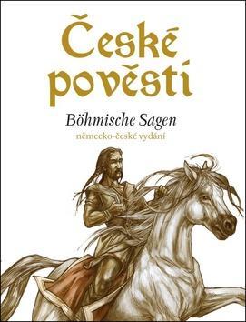 České pověsti Böhmische Sagen - německo-české vydání - Eva Mrázková; Wolfgang Spitzbardt; Atila Vörös
