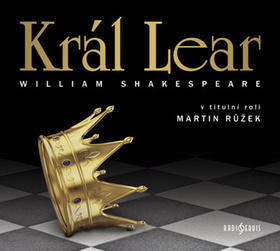 Král Lear - William Shakespeare; Martin Růžek