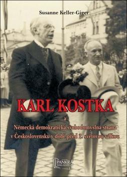 Karl Kostka a Německá demokratická svobodomyslná strana v Československu - v době před 2. světovou válkou - Susanne Keller-Giger