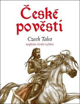 České pověsti Czech Tales - anglicko-české vydání - Eva Mrázková; Ailsa Marion Randall; Atila Vörös