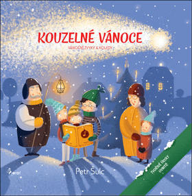 Kouzelné Vánoce - Vánoční zvyky a koledy - Petr Šulc