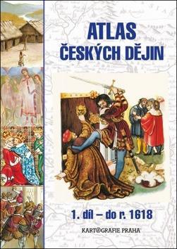 Atlas českých dějin 1. díl do roku 1618 - do roku 1618 - Eva Semotanová