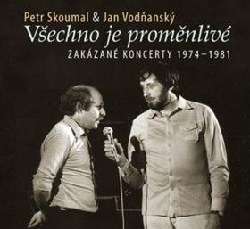 Všechno je proměnlivé - Zakázané koncerty 1974-1981 - Jan Vodňanský; Petr Skoumal