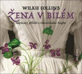 Žena v bílém - Napínavý příběh z viktoriánské Anglie - Wilkie Collins