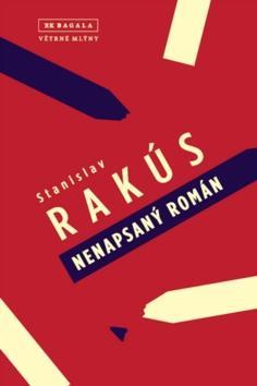 Nenapsaný román - Stanislav Rakús