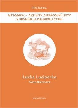 Lucka Luciperka - Metodika - Aktivity a pracovní listy k prvnímu a druhému čtení - Nina Rutová; Ivona Březinová