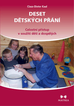 Deset dětských přání - Celostní přístup v soužití dětí a dospělých - Claus-Dieter Kaul