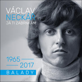Já ti zabrnkám - Balady 1965 - 2017 - Václav Neckář