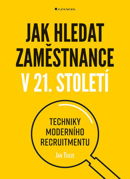 Jak hledat zaměstnance v 21. století - Techniky moderního recruitmentu - Jan Tegze