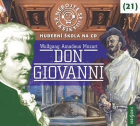 Nebojte se klasiky! 21 Don Giovanni - Hudební škola na CD - Wolfgang Amadeus Mozart; Jan Hartl; Josef Somr; Martin Myšička; Viktor Preiss...
