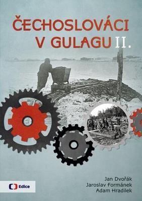Čechoslováci v Gulagu II. - Jan Dvořák; Jaroslav Formánek; Adam Hradilek