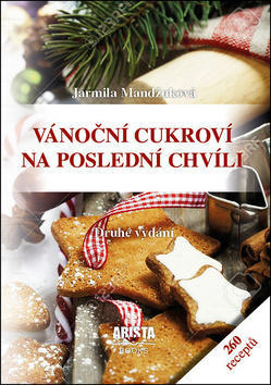 Vánoční cukroví na poslední chvíli - 260 receptů - Jarmila Mandžuková