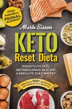 Keto Reset Dieta - Zresetujte svůj metabolismus za 21 dní a spalujte tuky navždy - Mark Sisson; Brad Kearns