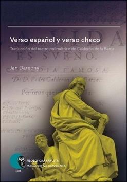 Verso espanol y verso checo - Traducción del teatro polimétrico de Calderón de la Barca - Jan Darebný