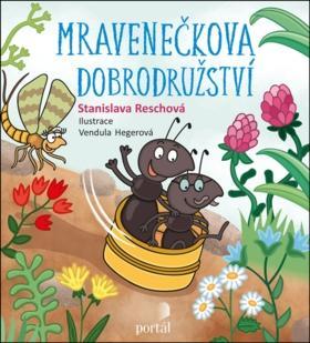 Mravenečkova dobrodružství - Stanislava Reschová; Vendula Hegerová