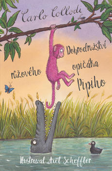 Dobrodružství růžového opičáka Pipiho - Carlo Collodi; Allesandro Gallenzi; Axel Scheffler