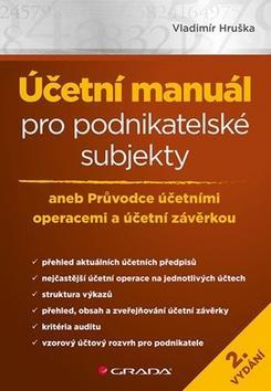 Účetní manuál pro podnikatelské subjekty - aneb Průvodce účetními operacemi a účetní závěrkou - Vladimír Hruška