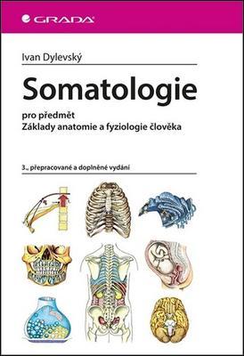 Somatologie - pro předmět Základy anatomie a fyziologie člověka,3., přepracované a doplněné vy - Ivan Dylevský