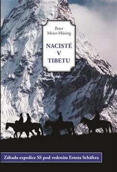 Nacisté v Tibetu - Záhada expedice SS pod vedením Ernsta Schäfera - Peter Meier-Hüsing