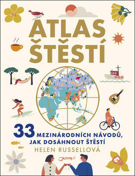 Atlas štěstí - 33 mezinárodních návodů, jak dosáhnout štěstí - Helen Russellová