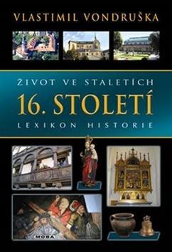 Život ve staletích 16. století - Lexikon historie - Vlastimil Vondruška
