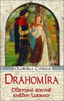 Drahomíra Důstojná sokyně kněžny Ludmily - Oldřiška Ciprová
