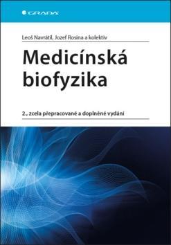 Medicínská biofyzika - 2., zcela přepracované a doplněné vydání - Leoš Navrátil; Josef Rosina