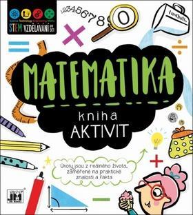 Kniha aktivit Matematika - Úkoly jsou z reálného života, zaměřené na praktické znalosti a fakta